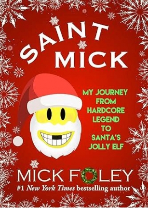 REVIEW: Saint Mick: My Journey From Hardcore Legend To Santa’s Jolly Elf (2017)