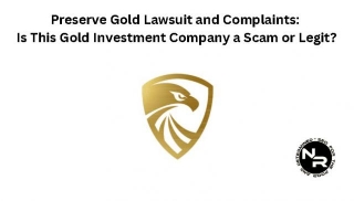Preserve Gold Review 2024- Is Preserve Gold A Scam Or Legit (Complaints And Lawsuits Included)?
