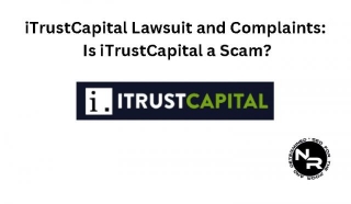 ITrustCapital Review 2024- Is ITrustCapital A Scam Or Legit (Complaints And Lawsuits Included)?