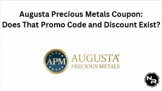 Augusta Precious Metals Coupon- Does That Promo Code And Discount Exist In 2024?