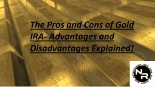 Pros And Cons Of Gold IRA- Advantages And Disadvantages Explained!