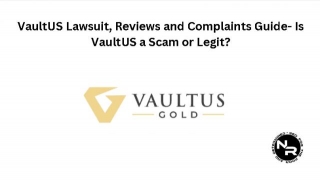 VaultUS Gold Lawsuit, Complaints And Reviews Guide 2024- Is VaultUS A Scam Or Legit?