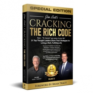 ‘Cracking The Rich Code, Vol. 13’: A New Release By Jim Britt, Endorsed By Tony Robbins And Prefaced By Brian Tracy