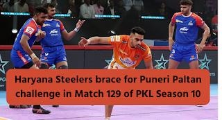 Haryana Steelers Brace For Puneri Paltan Challenge In Match 129 Of PKL Season 10