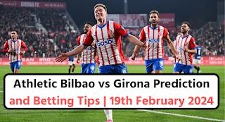 Athletic Bilbao Vs Girona Prediction And Betting Tips | 19th February 2024