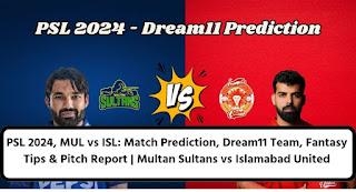 PSL 2024, MUL Vs ISL: Match Prediction, Dream11 Team, Fantasy Tips & Pitch Report | Multan Sultans Vs Islamabad United