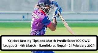Cricket Betting Tips And Match Predictions: ICC CWC League 2 - 4th Match - Namibia Vs Nepal - 21 February 2024
