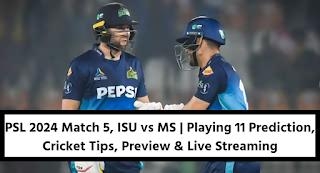 PSL 2024 Match 5, ISU Vs MS | Playing 11 Prediction, Cricket Tips, Preview & Live Streaming