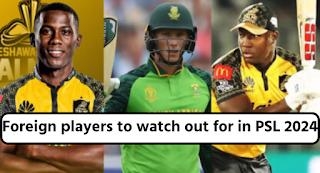 Foreign Players To Watch Out For In PSL 2024