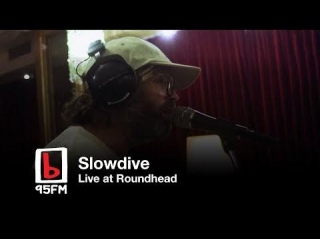 Slowdive (Live At Roundhead) FULL SESSION | 95bFM