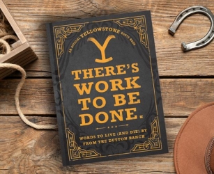 There’s Work To Be Done (Official Yellowstone Quote Book)