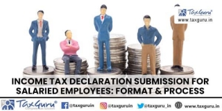 Income Tax Declaration Submission For Salaried Employees: Format & Process