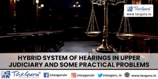 Hybrid System Of Hearings In Upper Judiciary And Some Practical Problems