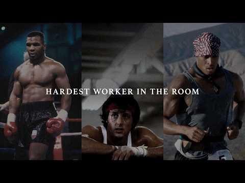 Be The Hardest Worker in the Room