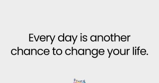 Every Day Is A Chance To Change