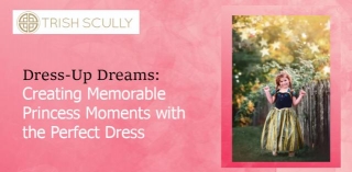Dress-Up Dreams: Creating Memorable Princess Moments With The Perfect Dress