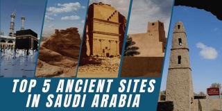 Top 5 Ancient Sites In Saudi Arabia