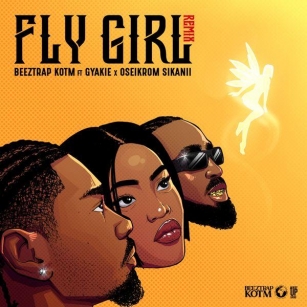 Fly Girl (Remix) Lyrics By Beeztrap Kotm Ft Gyakie & Oseikrom Sikani