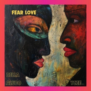 Fear Love Lyrics By Bella Alubo Feat. Ycee