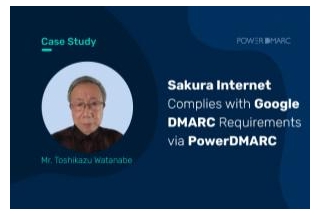 Case Study: Sakura Internet Complies With Google DMARC Requirements Via PowerDMARC