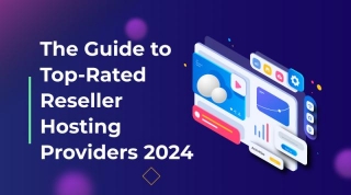 The Guide To Top-Rated Reseller Hosting Providers 2024