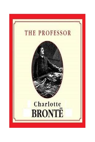 Charlotte Brontë’s “The Professor”