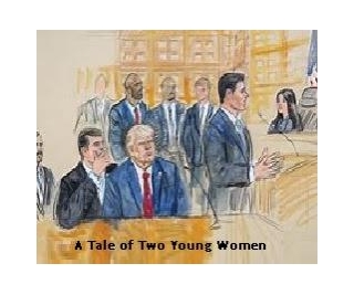 Trump Inside The Courtroom: A Tale Of Two Young Women