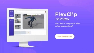 FlexClip: A Comprehensive Review Of This Versatile Video Editor