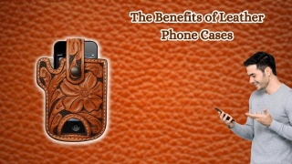 The Benefits Of Leather Phone Cases