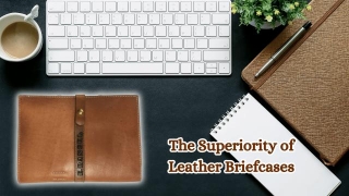 The Superiority Of Leather Briefcases