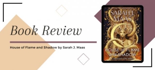 [Book Review] House Of Flame And Shadow By Sarah J. Maas