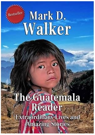 Award-winning Author Mark D. Walker Announces Bestseller Status For His New Travel E-Book, The Guatemala Reader