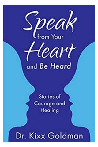 Create Your Own Blueprint For Healing Your Trauma - Dr. Kixx Goldman Announces No Charge Download Of Her Inspirational Ebook, Speak From Your Heart And Be Heard