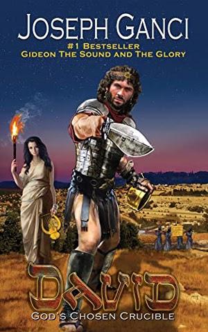Redefining Christian Fiction - Bestselling Author Joseph Ganci Announces No Charge Download Of New Ebook, David: God's Chosen Crucible (The Empire of Israel Book 2)