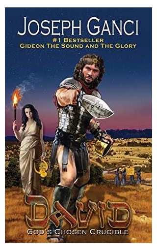 Redefining Christian Fiction - Bestselling Author Joseph Ganci Announces No Charge Download Of New Ebook, David: God's Chosen Crucible (The Empire Of Israel Book 2)