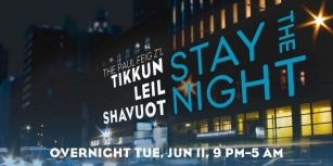 Stay The Night: Join The JCC In Person For Tikkun Leil Shavuot Jun 11-12!