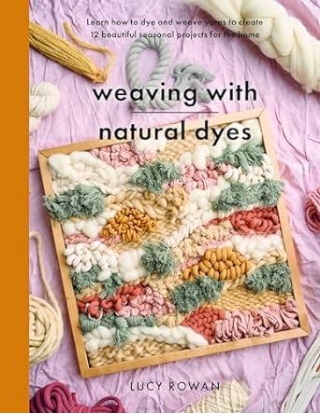 Weaving With Natural Dyes:
