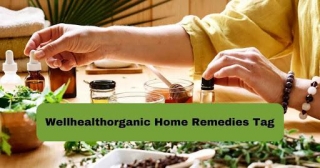 Wellhealthorganic Home Remedies Tag: A Way Of Living, Everyone Should Adore