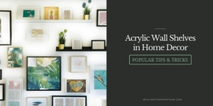 Acrylic Wall Shelves In Home Decor | Popular Tips & Tricks