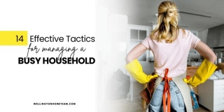 14 Effective Tactics For Managing A Busy Household