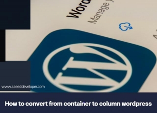 How To Convert From Container To Column Wordpress