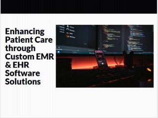 Enhancing Patient Care Through Custom EMR & EHR Software Solutions