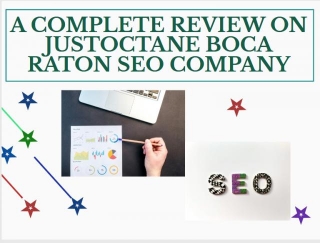 A COMPLETE REVIEW ON JUSTOCTANE BOCA RATON SEO COMPANY