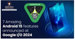 7 Amazing Android 15 Features Announced At Google I/O 2024