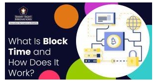 What Is Block Time And How Does It Work?