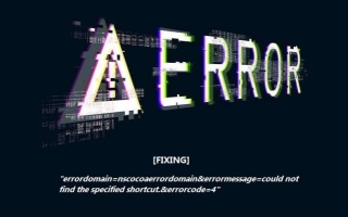 How To Fix Errordomain=nscocoaerrordomain&errormessage=could Not Find The Specified Shortcut.&errorcode=4 - Proper Guide
