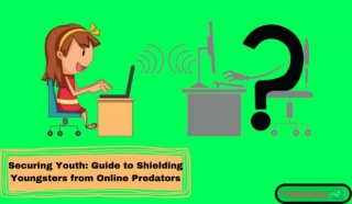 Securing Youth: Guide To Shielding Youngsters From Online Predators