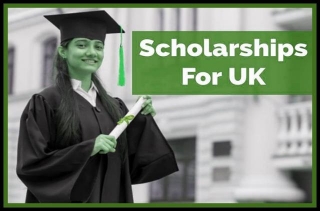 Top Scholarship Opportunities To Study In The UK (2024)