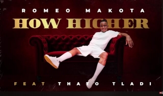 How Higher – Romeo Makota Ft. Thato Tladi
