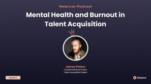 Mental Health And Burnout In Talent Acquisition | Relancer Podcast #11
